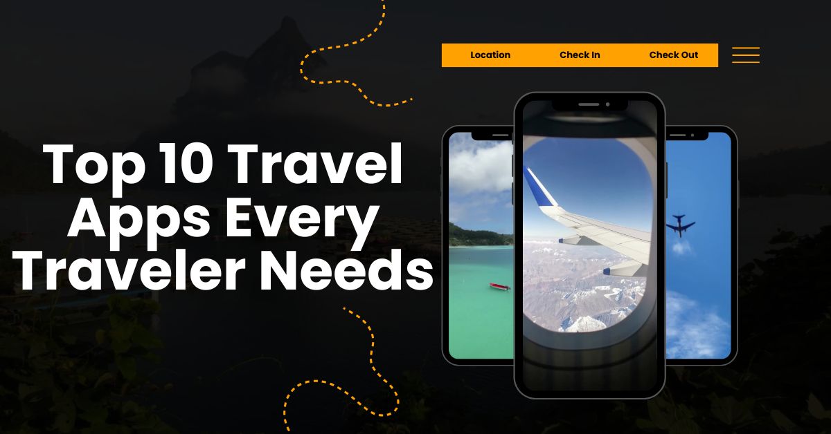 top 10 travel apps every traveler needs